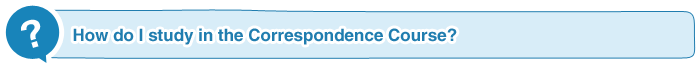 How do I study in the Correspondence Course?