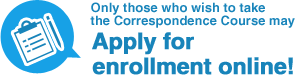Only those who wish to take the Correspondence Course may. apply for enrollment online!