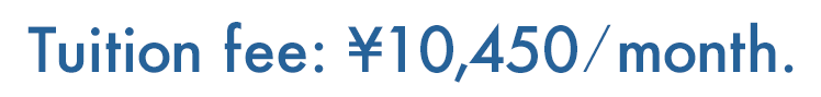 Tuition fee: ¥10,450 / month.